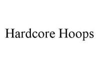 HARDCORE HOOPS