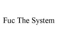 FUC THE SYSTEM