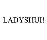 LADYSHUI!