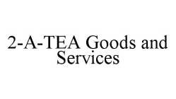 2-A-TEA GOODS AND SERVICES
