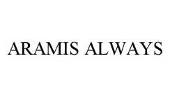ARAMIS ALWAYS