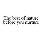 THE BEST OF NATURE BEFORE YOU NURTURE