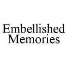 EMBELLISHED MEMORIES