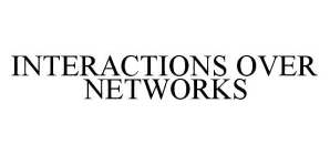 INTERACTIONS OVER NETWORKS