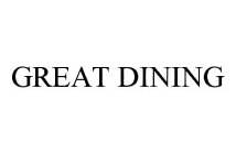 GREAT DINING