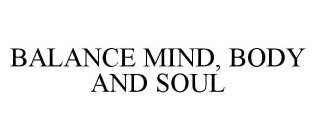 BALANCE MIND, BODY AND SOUL