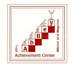 ABBEY ACHIEVEMENT CENTER ABOVE AND BEYOND