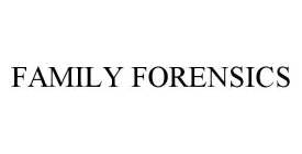 FAMILY FORENSICS