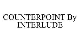 COUNTERPOINT BY INTERLUDE