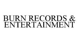 BURN RECORDS & ENTERTAINMENT