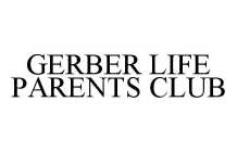 GERBER LIFE PARENTS CLUB