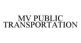MV PUBLIC TRANSPORTATION