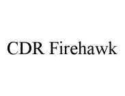 CDR FIREHAWK