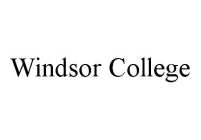 WINDSOR COLLEGE