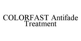COLORFAST ANTIFADE TREATMENT