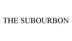 THE SUBOURBON