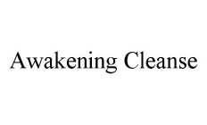 AWAKENING CLEANSE
