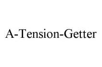 A-TENSION-GETTER