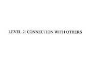 LEVEL 2: CONNECTION WITH OTHERS