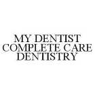 MY DENTIST COMPLETE CARE DENTISTRY