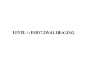 LEVEL 4: EMOTIONAL HEALING