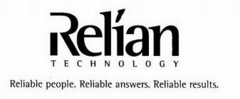 RELIAN TECHNOLOGY RELIABLE PEOPLE. RELIABLE ANSWERS. RELIABLE RESULTS.