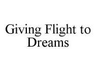 GIVING FLIGHT TO DREAMS