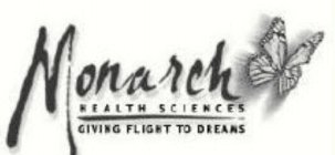 MONARCH HEALTH SCIENCES GIVING FLIGHT TO DREAMS