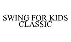 SWING FOR KIDS CLASSIC