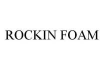 ROCKIN FOAM