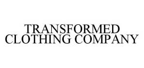 TRANSFORMED CLOTHING COMPANY