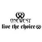 OW ONEWEST LIVE THE CHOICE OW