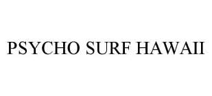 PSYCHO SURF HAWAII
