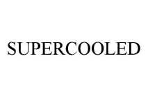 SUPERCOOLED