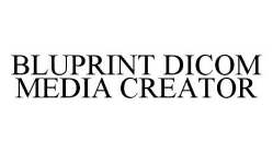 BLUPRINT DICOM MEDIA CREATOR