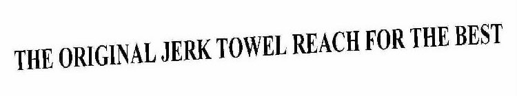 THE ORIGINAL JERK TOWEL REACH FOR THE BEST
