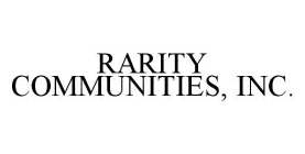 RARITY COMMUNITIES, INC.