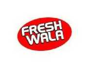 FRESH WALA