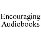 ENCOURAGING AUDIOBOOKS