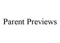 PARENT PREVIEWS