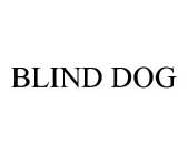 BLIND DOG