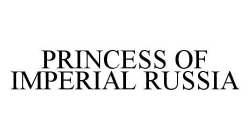 PRINCESS OF IMPERIAL RUSSIA