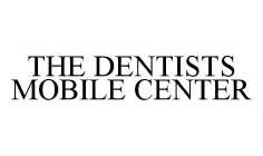 THE DENTISTS MOBILE CENTER