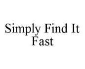 SIMPLY FIND IT FAST