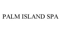 PALM ISLAND SPA