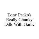 TONY PACKO'S REALLY CHUNKY DILLS WITH GARLIC