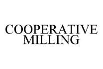 COOPERATIVE MILLING