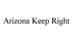 ARIZONA KEEP RIGHT