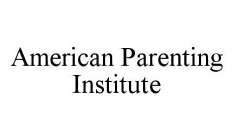 AMERICAN PARENTING INSTITUTE