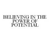BELIEVING IN THE POWER OF POTENTIAL
